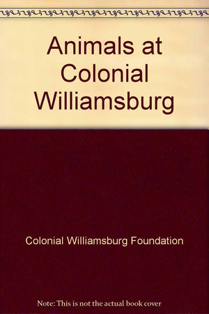 Animals at Colonial Williamsburg (A Colonial Williamsburg board book),Used