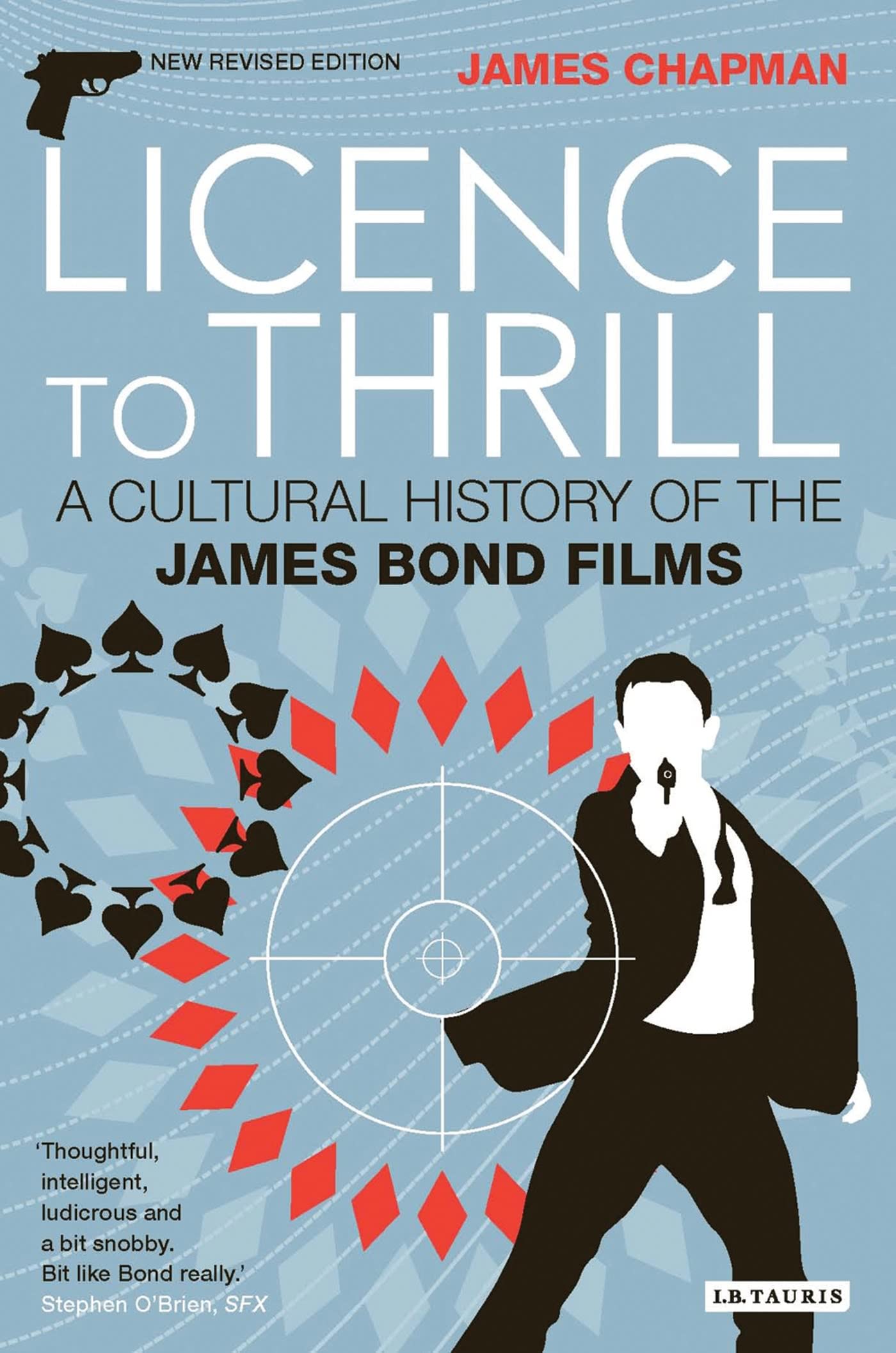Licence to Thrill: A Cultural History of the James Bond Films (Cinema and Society),New
