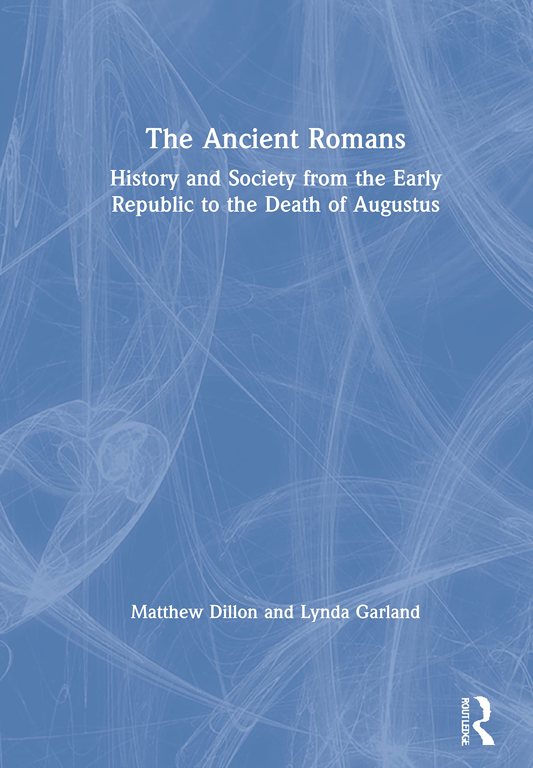 The Ancient Romans: History and Society from the Early Republic to the Death of Augustus,Used