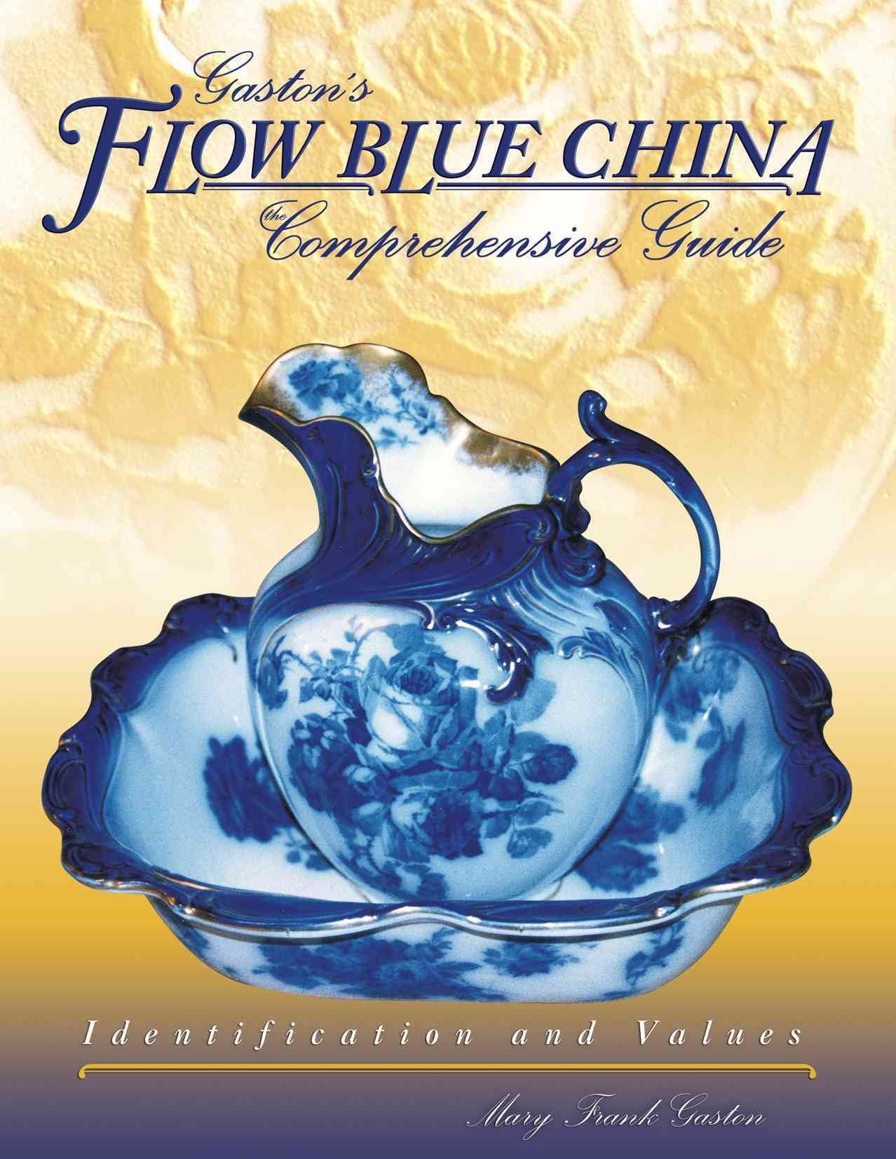 Gaston's Flow Blue China: Comprehensive Guide, Identification & Values,Used