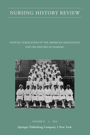 Nursing History Review, Volume 21: Official Journal of the American Association for the History of Nursing (Nursing History Revi,Used