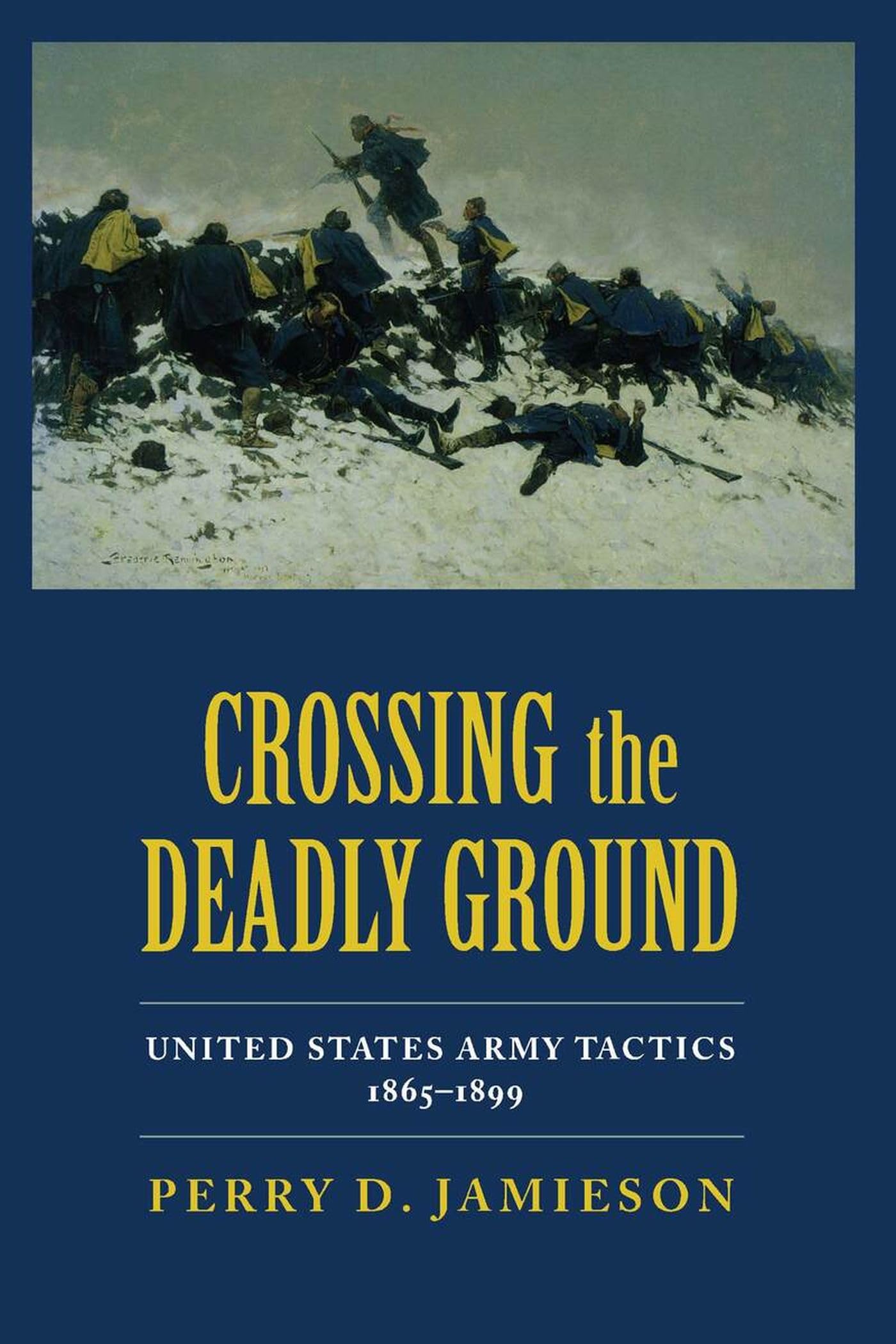Crossing The Deadly Ground: United States Army Tactics, 18651899,New