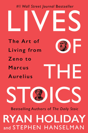 Lives of the Stoics: The Art of Living from Zeno to Marcus Aurelius,New