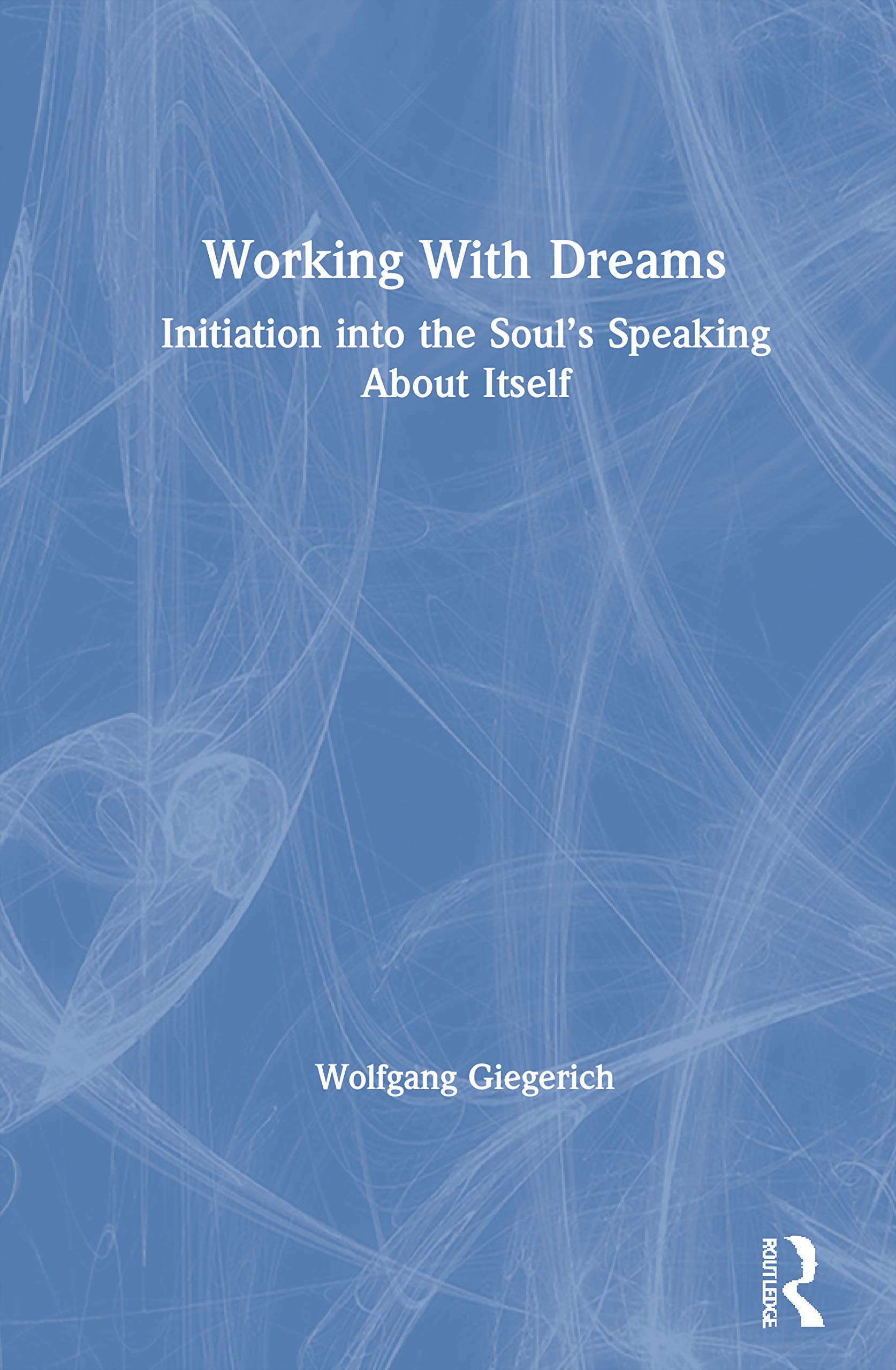 Working With Dreams: Initiation into the Souls Speaking About Itself,Used
