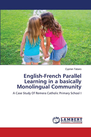 EnglishFrench Parallel Learning in a basically Monolingual Community: A Case Study Of Remera Catholic Primary School I,Used