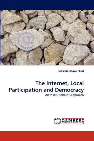 The Internet, Local Participation and Democracy: An Institutionalist Approach,Used
