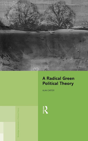 A Radical Green Political Theory (Routledge Innovations in Political Theory),Used