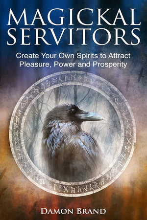Magickal Servitors: Create Your Own Spirits to Attract Pleasure, Power and Prosperity (The Gallery of Magick),Used