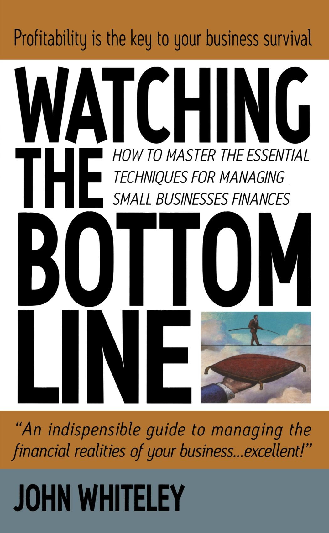 Watching The Bottom Line: How To Master The Essential Techniques For Managing Small Businesses Finances,Used