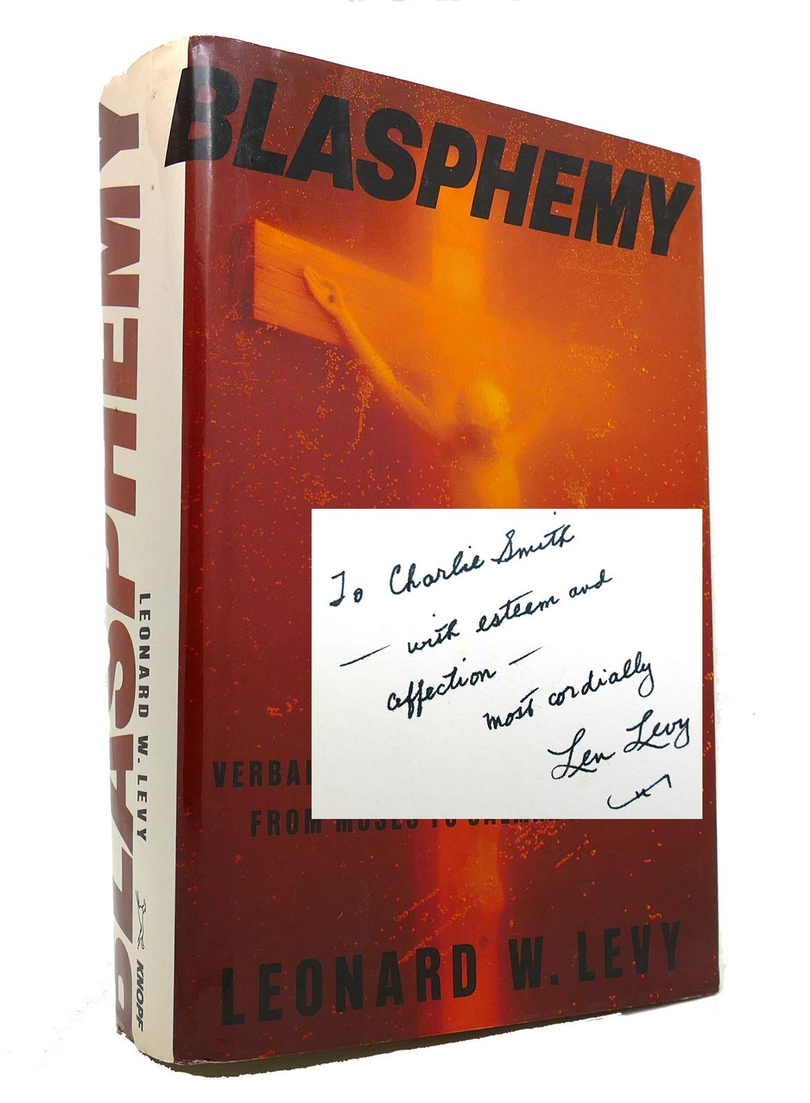 Blasphemy: Verbal Offense Against the Sacred, from Moses to Salman Rushdie,New