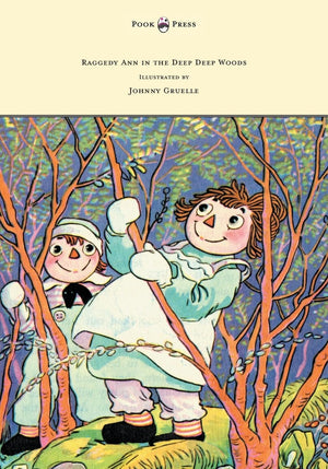 Raggedy Ann In The Deep Deep Woods  Illustrated By Johnny Gruelle,Used
