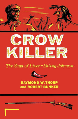 Crow Killer: The Saga Of Livereating Johnson (Midland Book),New