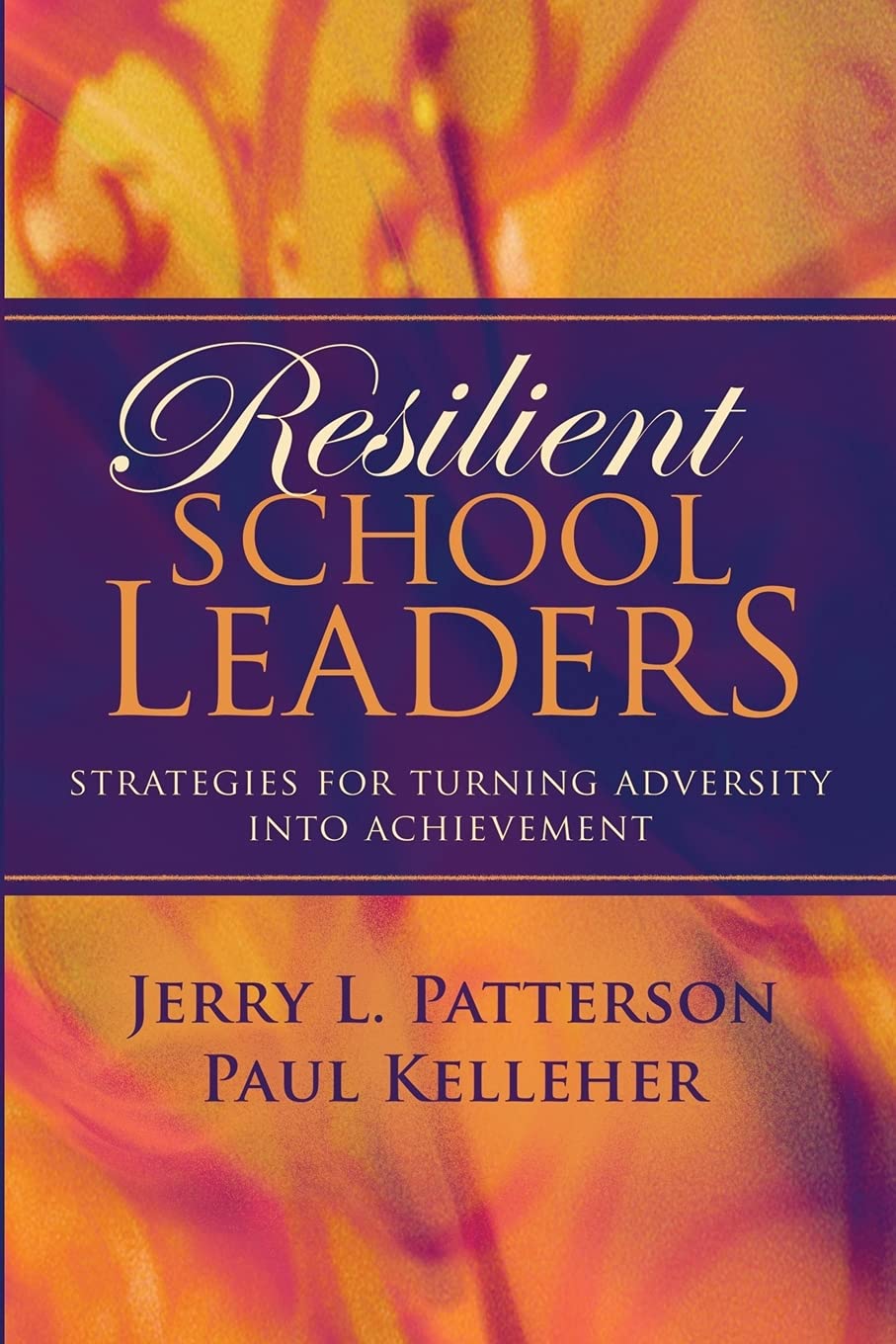 Resilient School Leaders: Strategies for Turning Adversity Into Achievement,Used