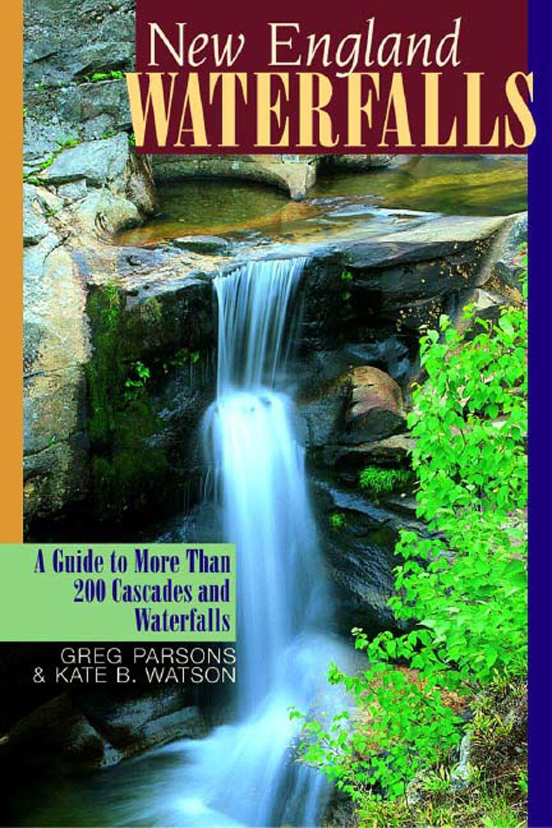 New England Waterfalls: A Guide to More Than 200 Cascades and Waterfalls,Used