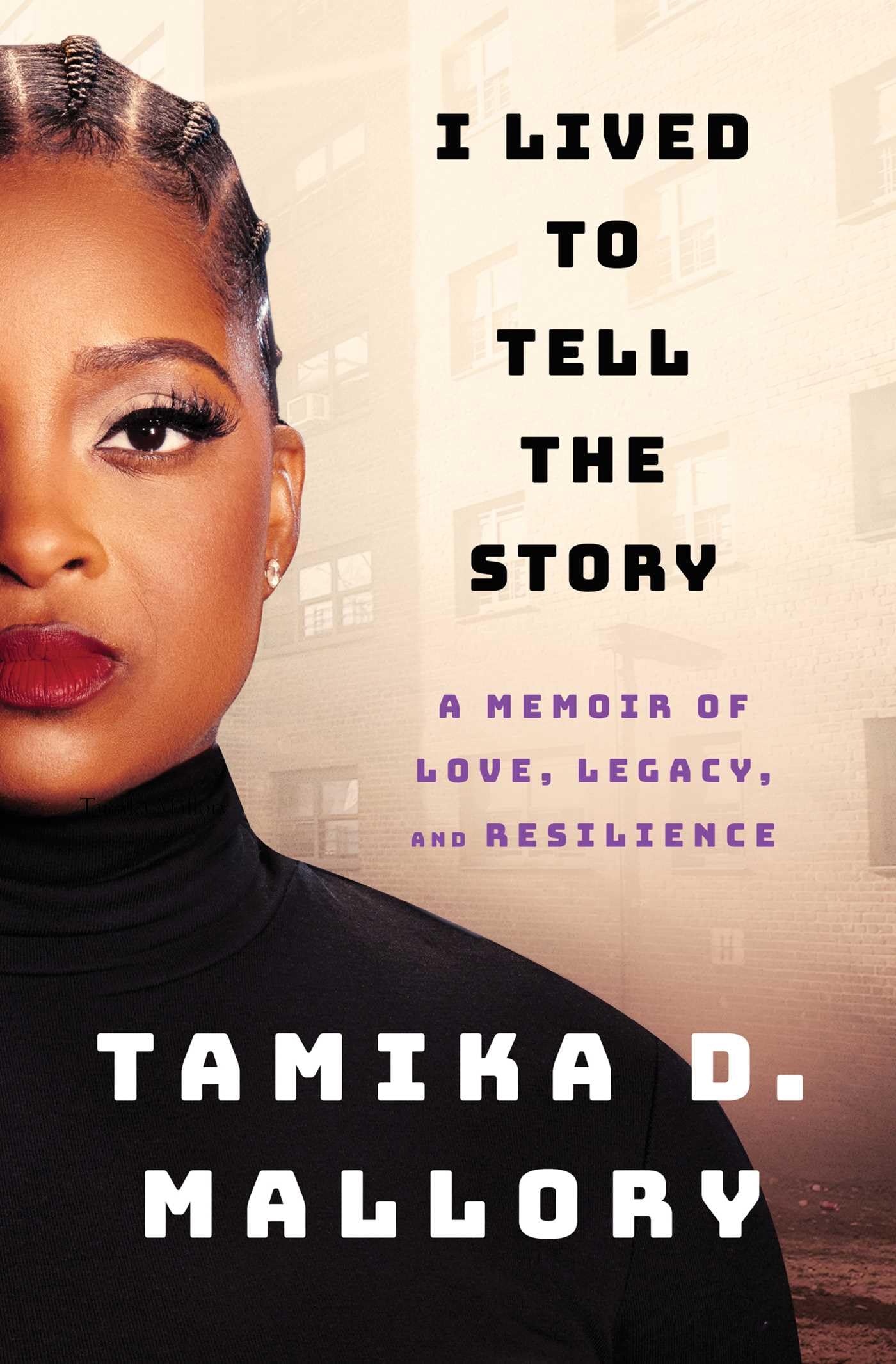 I Lived To Tell The Story: A Memoir Of Love, Legacy, And Resilience