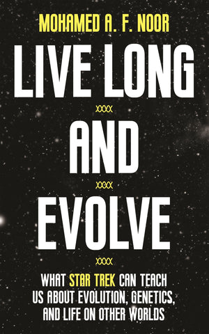 Live Long and Evolve: What Star Trek Can Teach Us about Evolution, Genetics, and Life on Other Worlds,Used