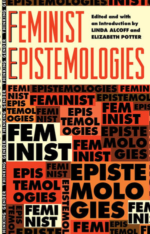 Feminist Epistemologies (Thinking Gender),New
