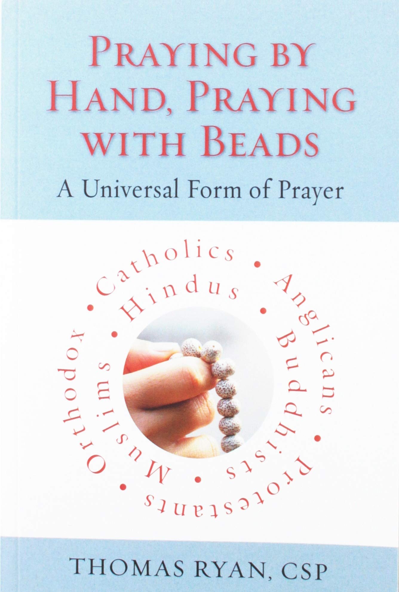Praying By Hand, Praying With Beads: A Universal Form Of Prayer,Used