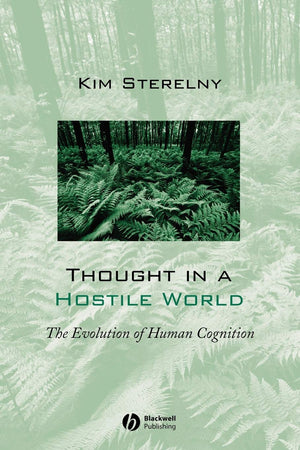 Thought in a Hostile World: The Evolution of Human Cognition,New