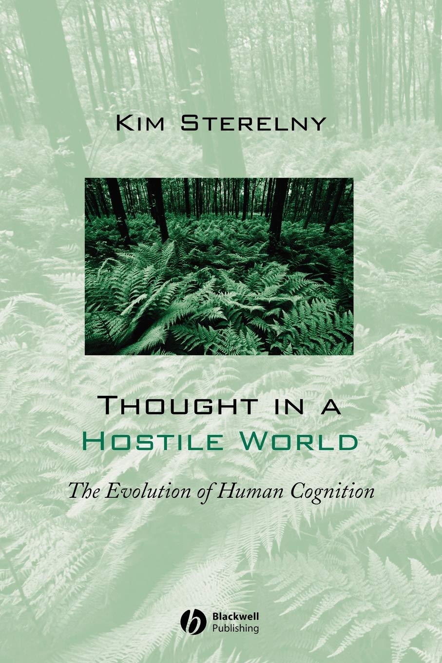 Thought in a Hostile World: The Evolution of Human Cognition,New