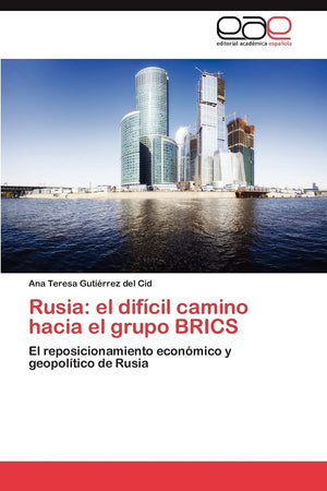 Rusia: el difcil camino hacia el grupo BRICS: El reposicionamiento econmico y geopoltico de Rusia (Spanish Edition),Used