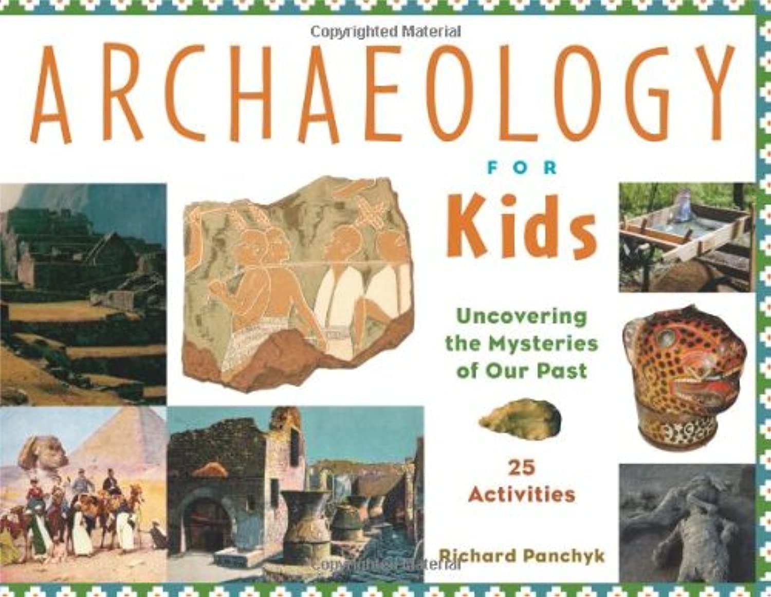 Archaeology for Kids: Uncovering the Mysteries of Our Past, 25 Activities (13) (For Kids series),Used