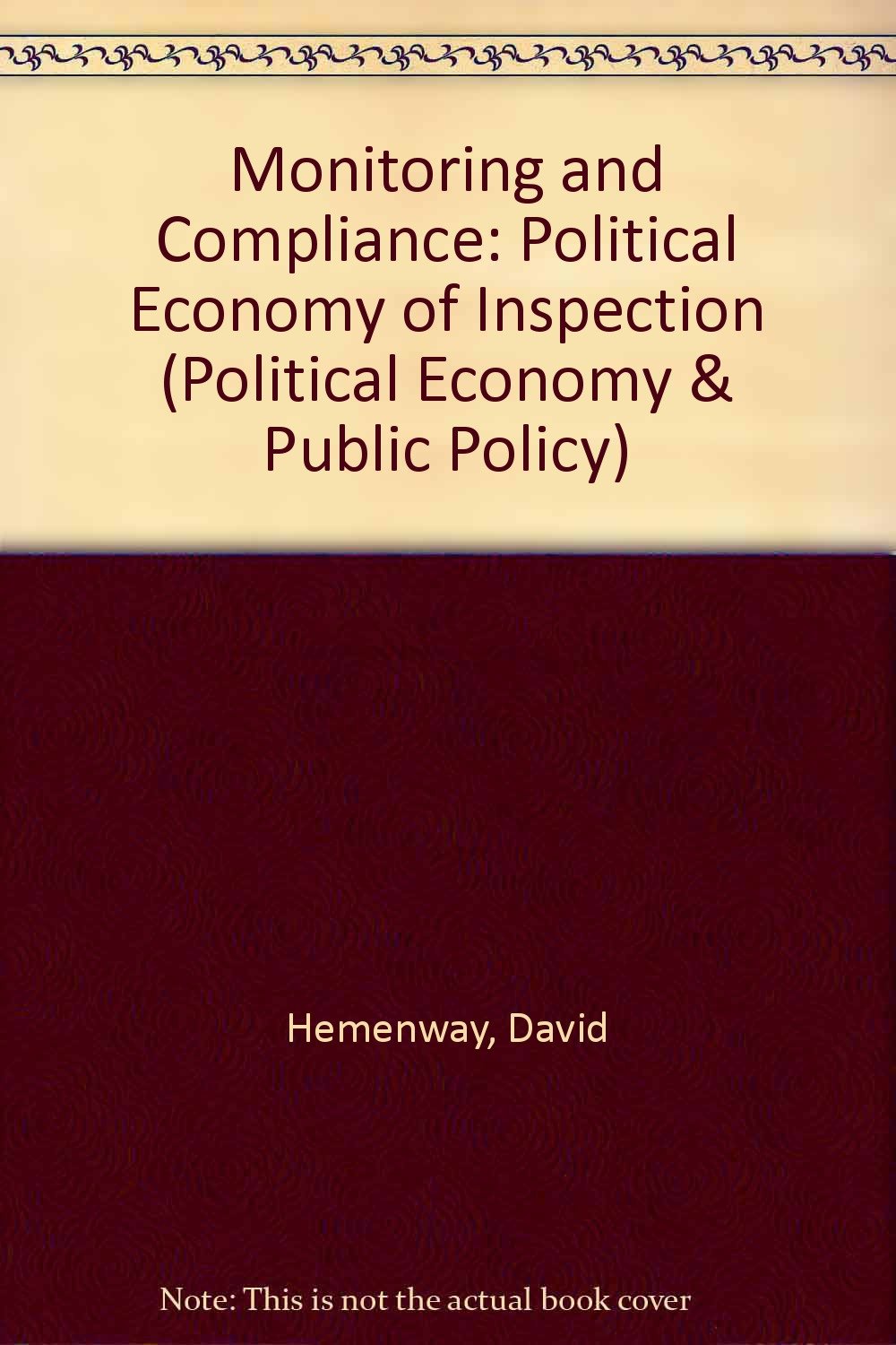 Monitoring and Compliance: The Political Economy of Inspection (POLITICAL ECONOMY AND PUBLIC POLICY),Used
