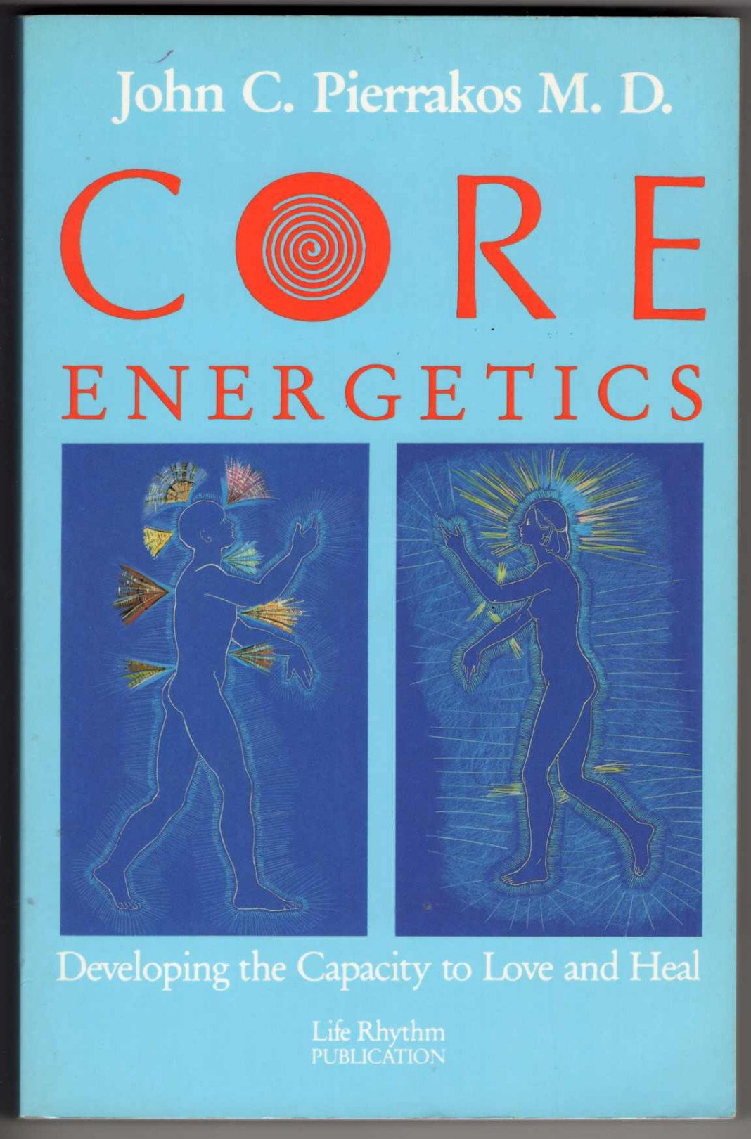 Core Energetics: Developing The Capacity To Love And Heal,New