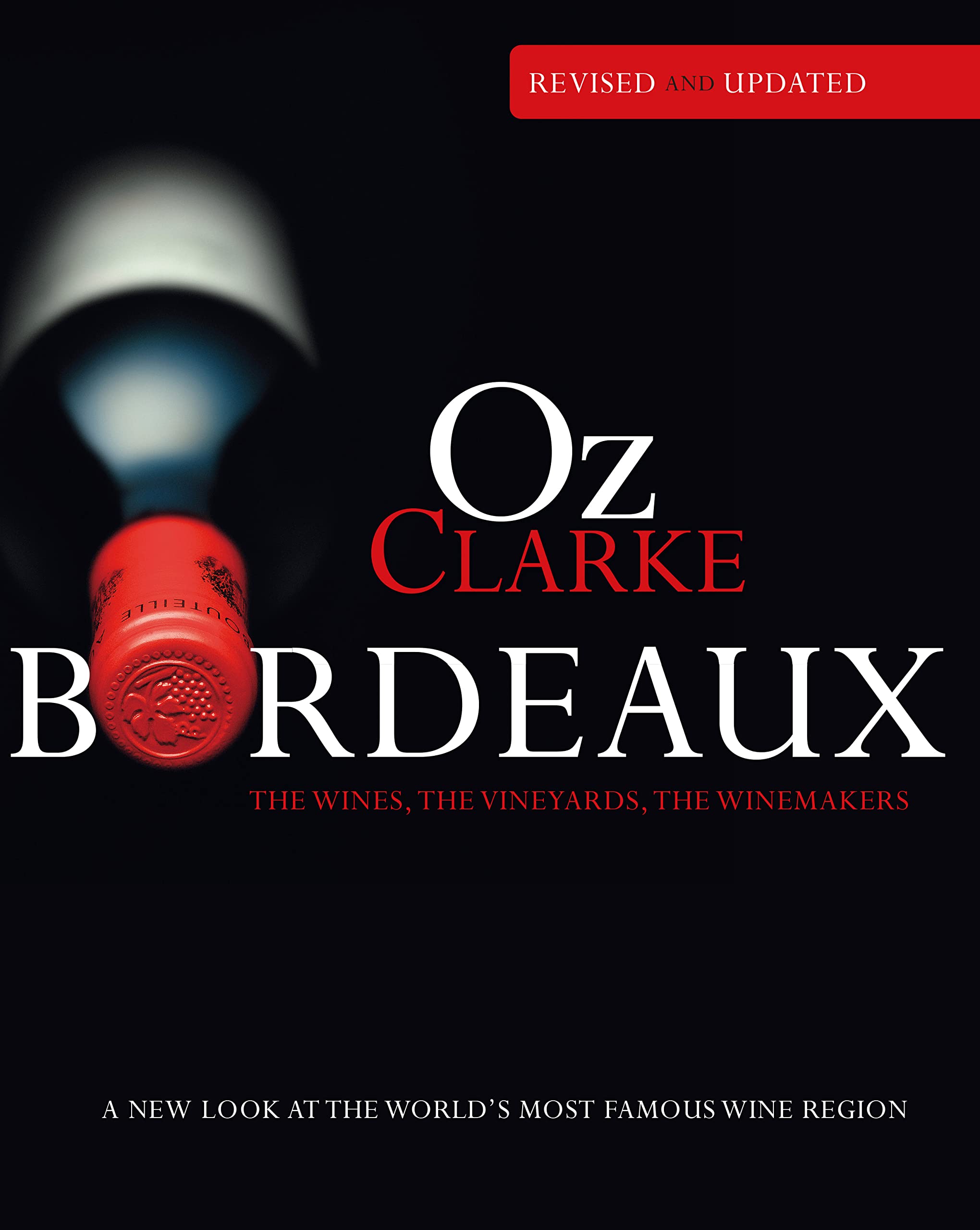 Oz Clarke Bordeaux: A New Look at the World's Most Famous Wine Region,Used