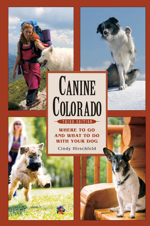 Canine Colorado: Where to Go and What to Do with Your Dog,Used