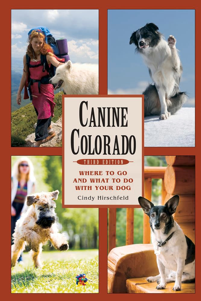 Canine Colorado: Where to Go and What to Do with Your Dog,Used