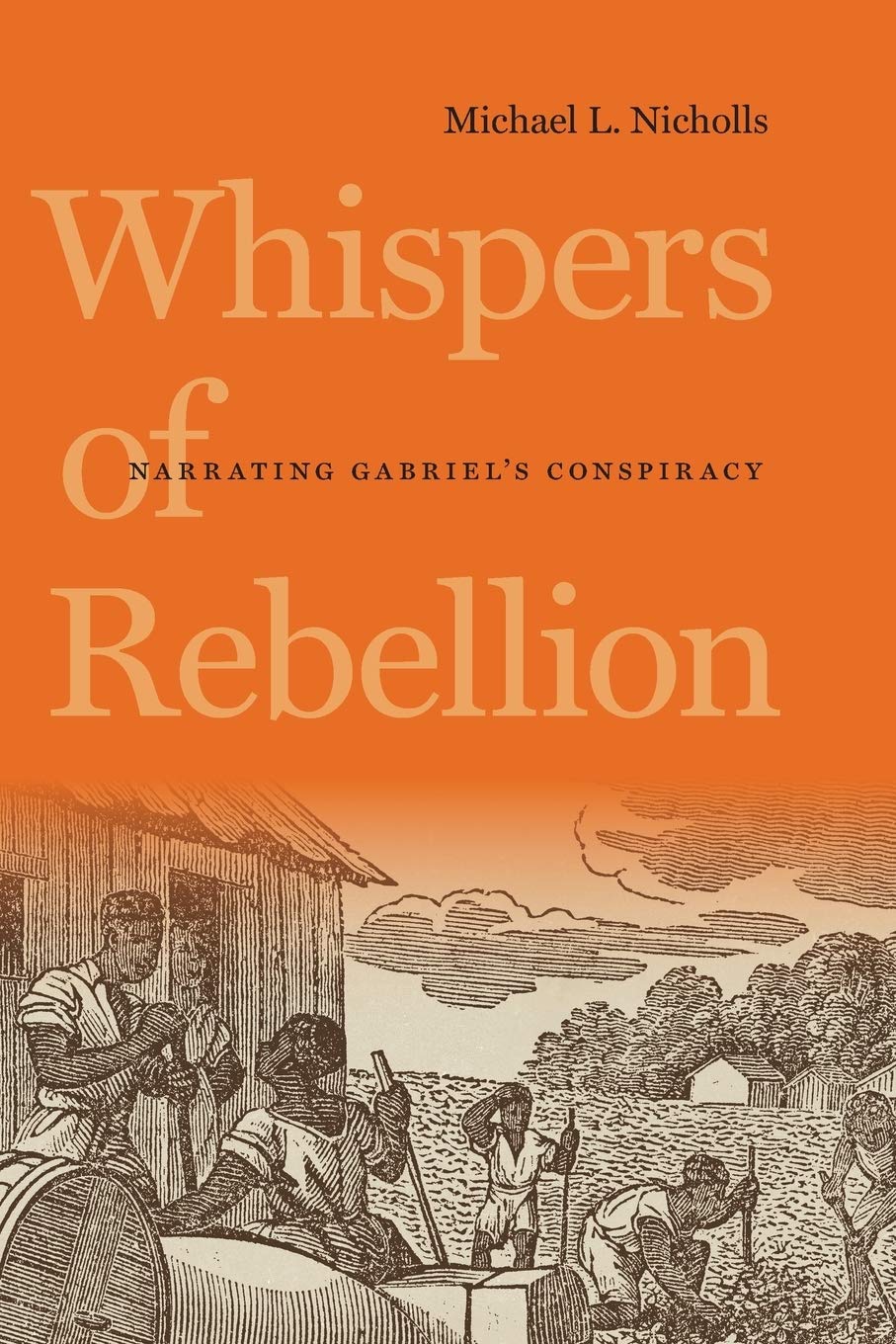 Whispers Of Rebellion: Narrating Gabriel'S Conspiracy (Carter G. Woodson Institute Series: Black Studies At Work In The World),Used