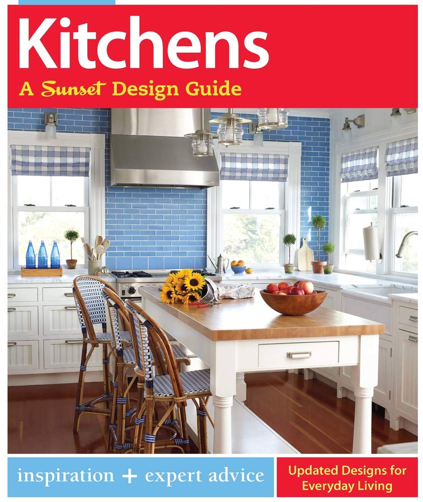 Kitchens: A Sunset Design Guide: Inspiration + Expert Advice (Sunset Design Guides),New