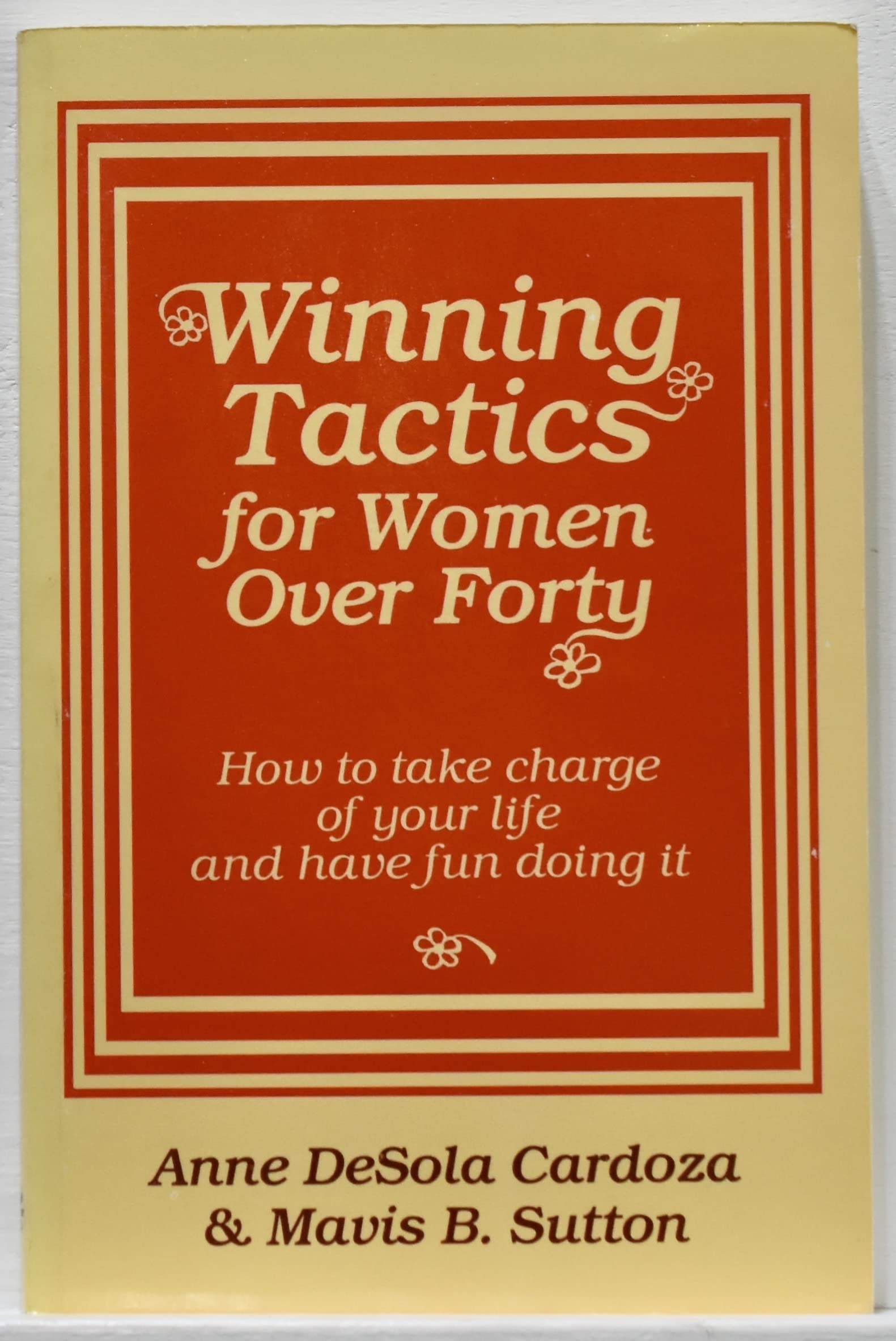Winning Tactics for Women over Forty: How to Take Charge of Your Life and Have Fun Doing It