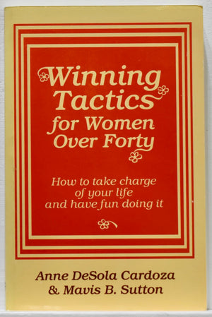 Winning Tactics for Women over Forty: How to Take Charge of Your Life and Have Fun Doing It