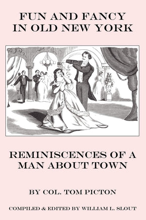 Fun And Fancy In Old New York: Reminiscences Of A Man About Town (Clipper Studies In The Theatre),New