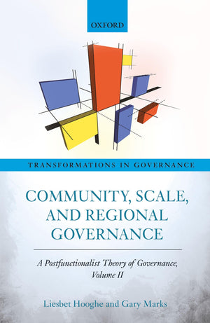 Community, Scale, and Regional Governance: A Postfunctionalist Theory of Governance, Volume II (Transformations in Governance),Used