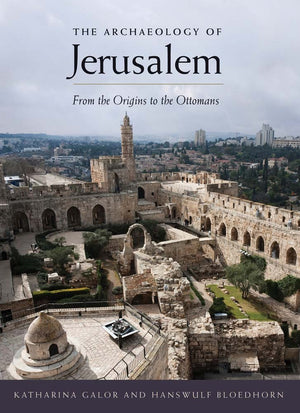 The Archaeology of Jerusalem: From the Origins to the Ottomans,Used