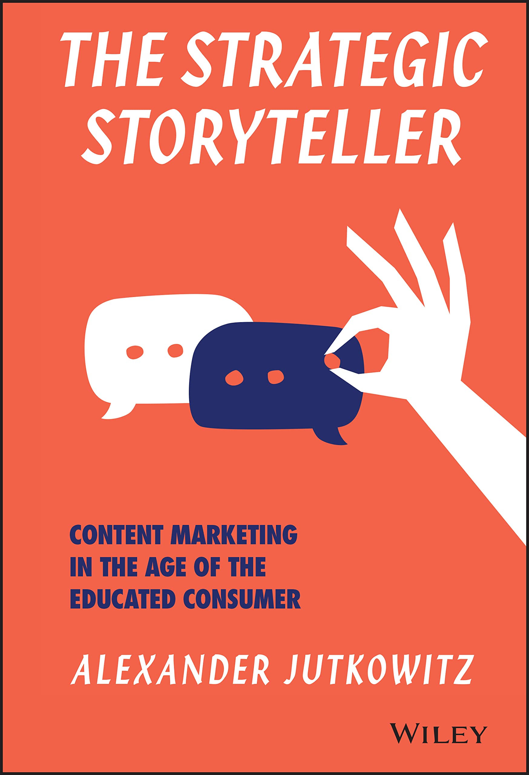 The Strategic Storyteller: Content Marketing in the Age of the Educated Consumer,Used