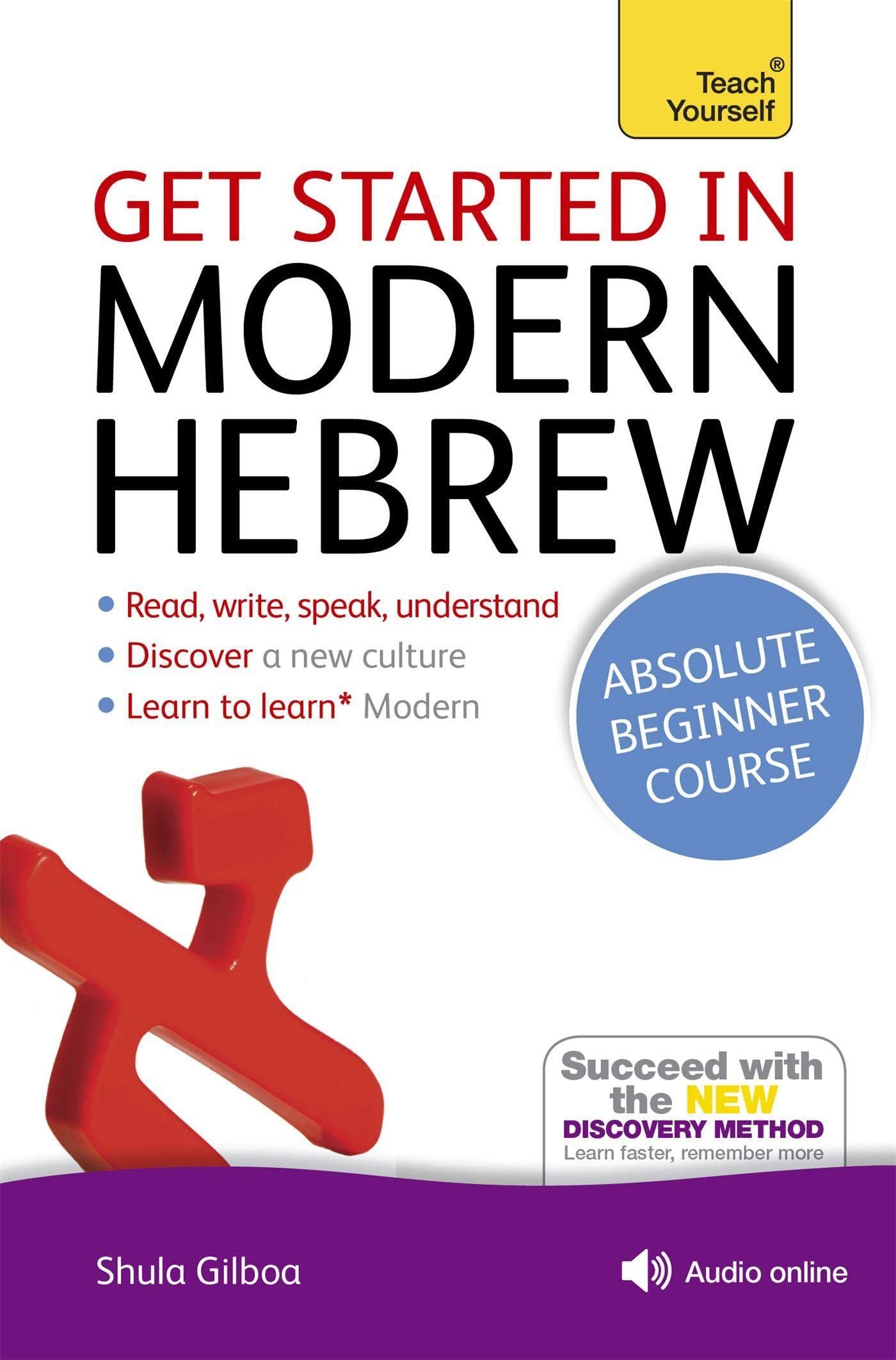 Get Started In Modern Hebrew Absolute Beginner Course: The Essential Introduction To Reading, Writing, Speaking And Understandin