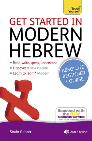 Get Started In Modern Hebrew Absolute Beginner Course: The Essential Introduction To Reading, Writing, Speaking And Understandin