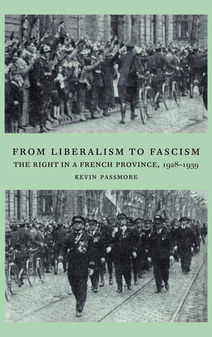 From Liberalism to Fascism: The Right in a French Province, 19281939,Used