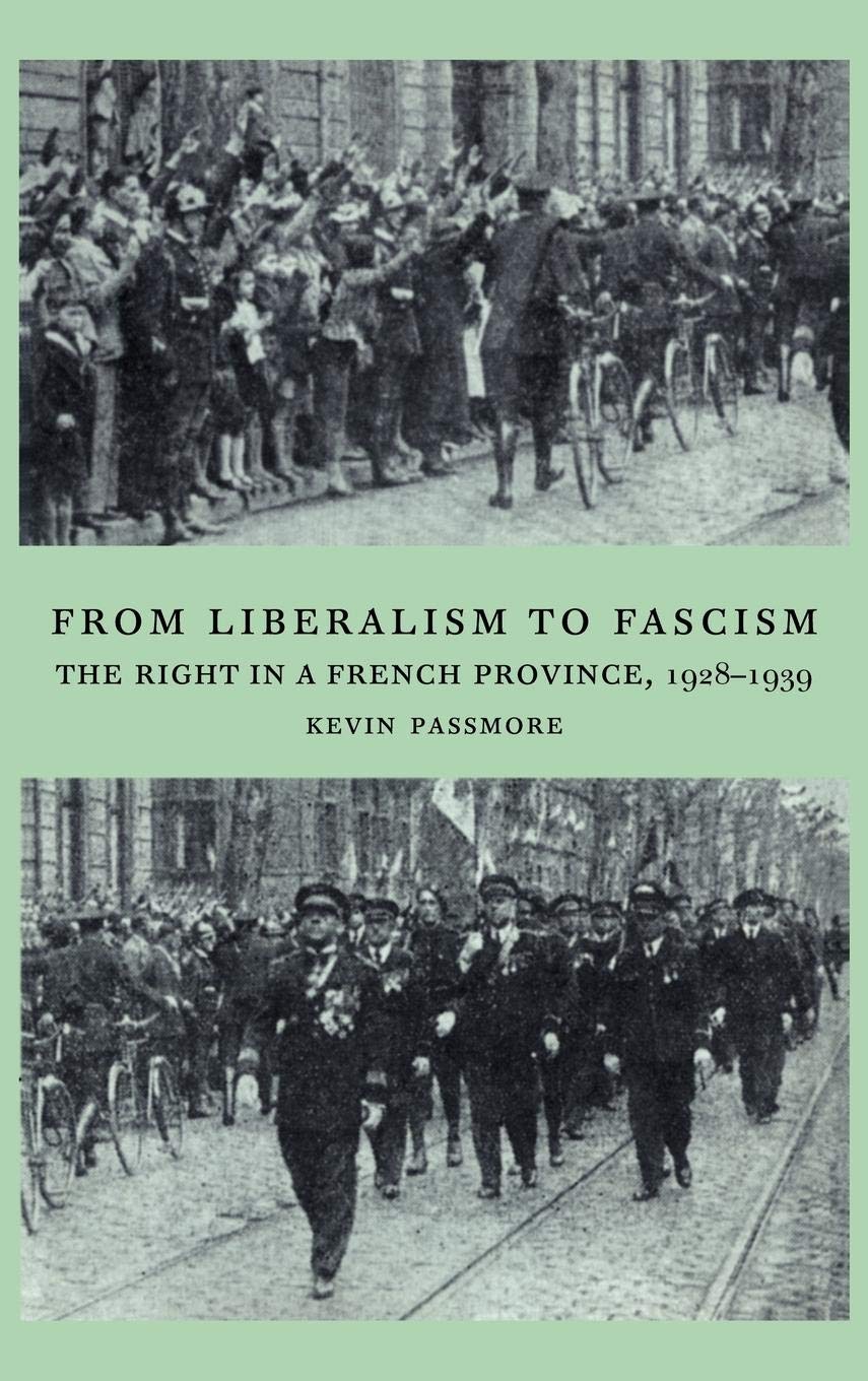 From Liberalism to Fascism: The Right in a French Province, 19281939,Used
