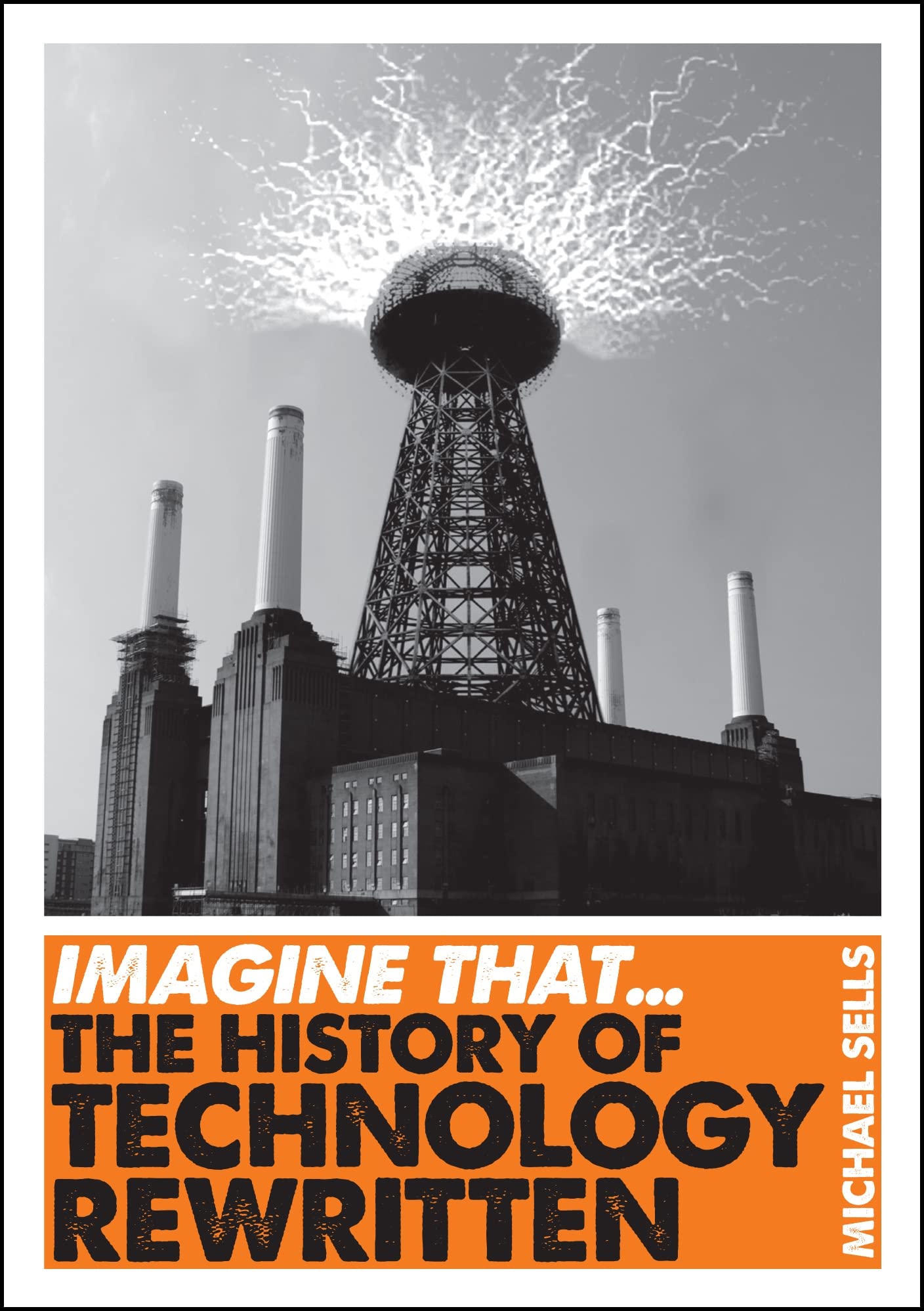 Imagine That  Technology: The History Of Technology Rewritten,Used