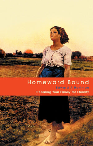 Homeward Bound: Preparing Your Family For Eternity,Used