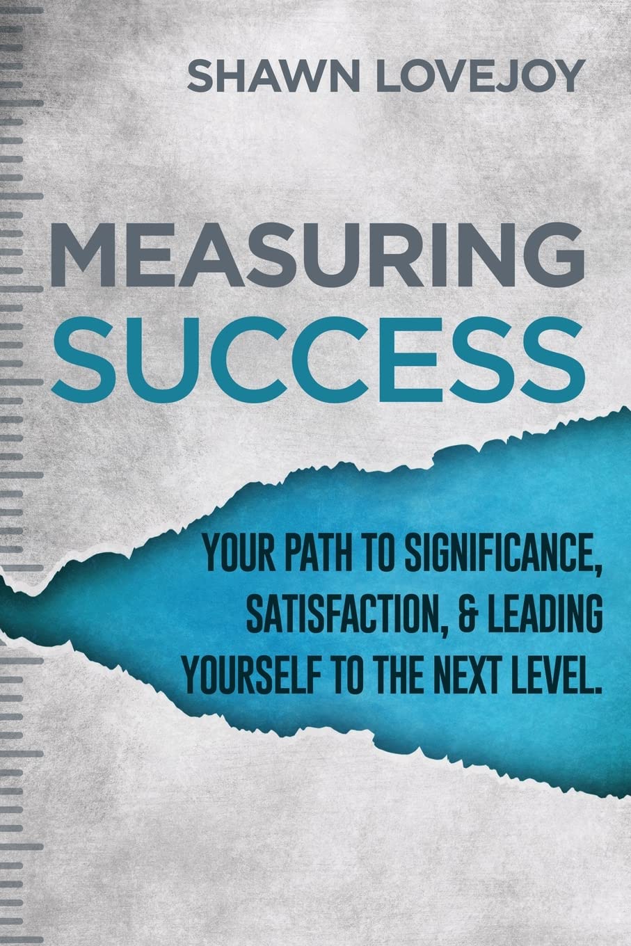 Measuring Success: Your Path To Significance, Satisfaction, & Leading Yourself To The Next Level.,Used