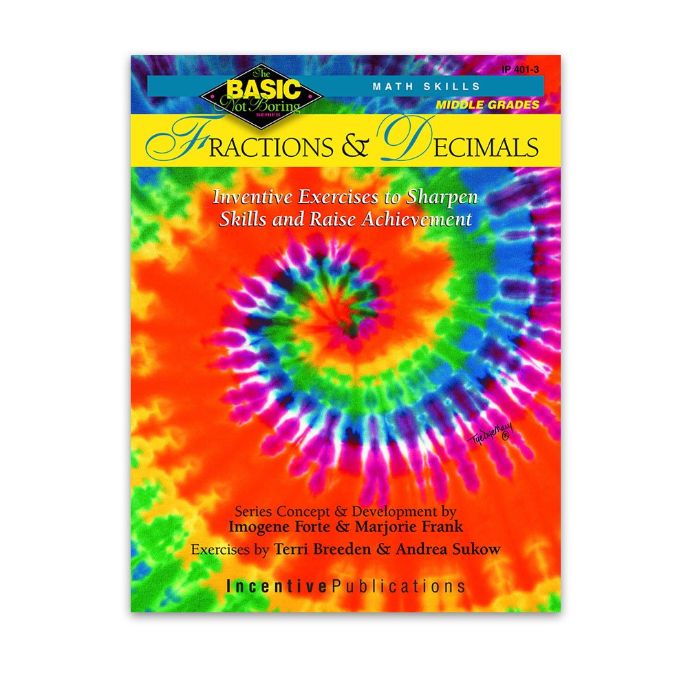 Fractions & Decimals :Middle Grades: Inventive Exercises To Sharpen Skills And Raise Achievement (Basic, Not Boring Math Skills),New
