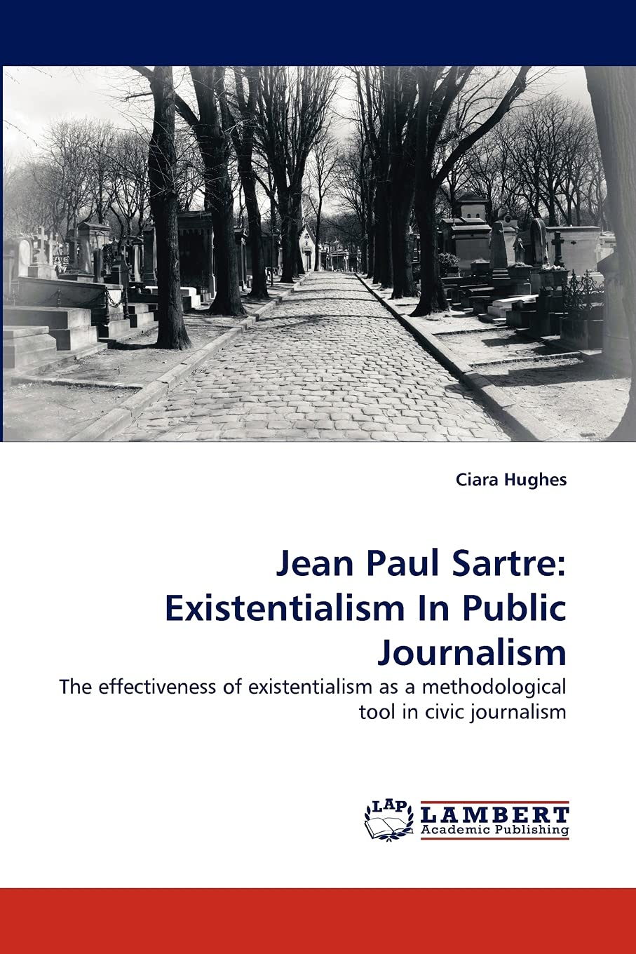 Jean Paul Sartre: Existentialism In Public Journalism: The effectiveness of existentialism as a methodological tool in civic jou,Used