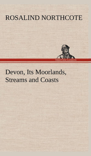 Devon, Its Moorlands, Streams and Coasts,Used