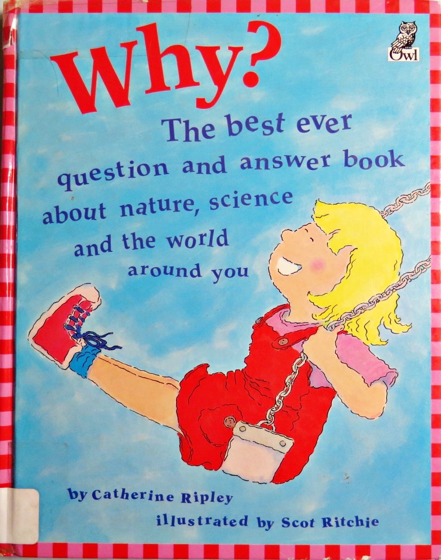 Why?: The Best Ever Question And Answer Book About Nature, Science And The World Around You (Questions & Answers Storybook)-used